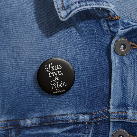 Custom Pin Buttons | Love Live Rise | Inspirational Gifts, Custom Pins for Events, Pin Back Badges, Merch